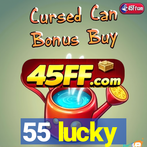 55 lucky